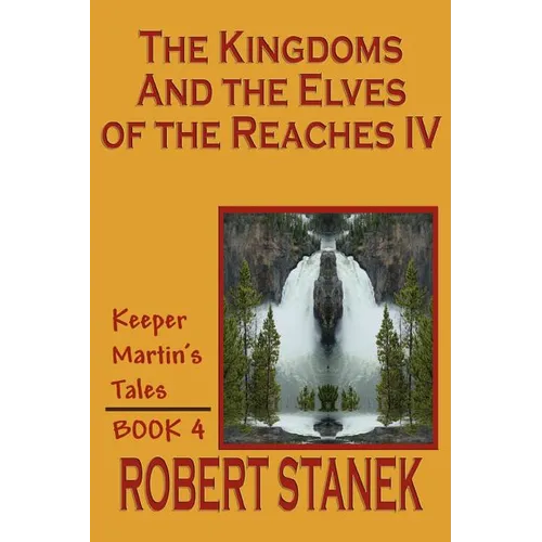 The Kingdoms and the Elves of the Reaches IV (Keeper Martin's Tales, Book 4) - Paperback