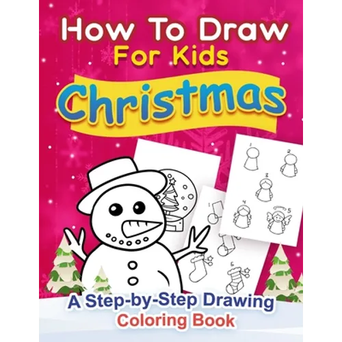 Christmas How to Draw for Kids: A step by Step Drawing Coloring Book - Paperback