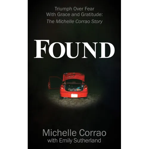 Found: Triumph Over Fear with Grace and Gratitude: The Michelle Corrao Story - Paperback