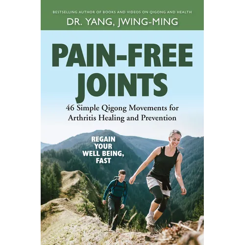 Pain-Free Joints: 46 Simple Qigong Movements for Arthritis Healing and Prevention - Hardcover