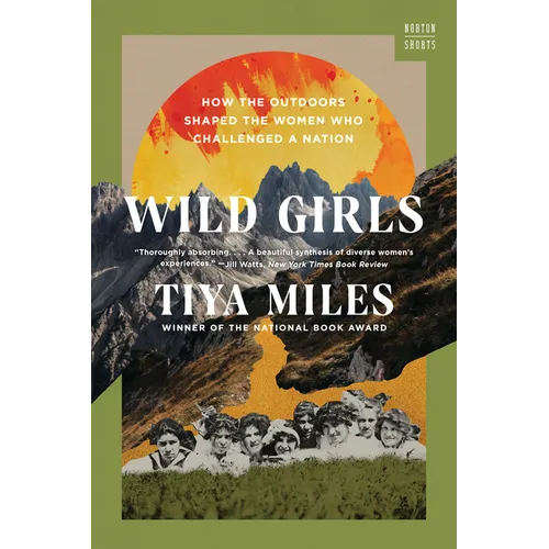 Wild Girls: How the Outdoors Shaped the Women Who Challenged a Nation - Hardcover