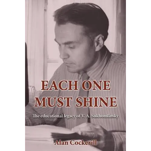 Each One Must Shine: The Educational Legacy of V.A. Sukhomlinsky - Paperback