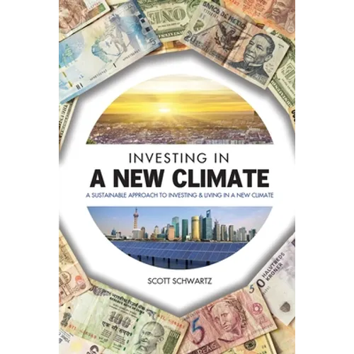 Investing in a New Climate: A Sustainable Approach to Investing & Living in a New Climate - Paperback