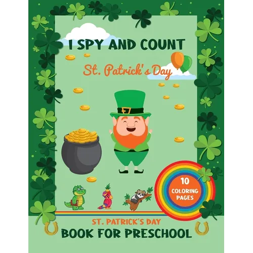 St Patrick's Day Book For Preschool: I Spy Saint Patrick's Day Activities, Crafts For Kids With 10 Coloring Pages Great Gifts For Children - Paperback