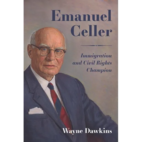 Emanuel Celler: Immigration and Civil Rights Champion - Paperback