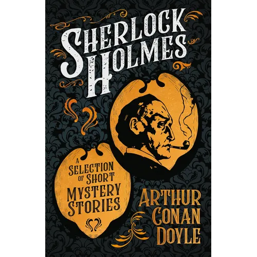 Sherlock Holmes - A Selection of Short Mystery Stories;With Original Illustrations by Sidney Paget & Charles R. Macauley - Paperback