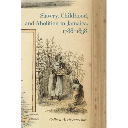 Slavery, Childhood, and Abolition in Jamaica, 1788-1838 - Paperback