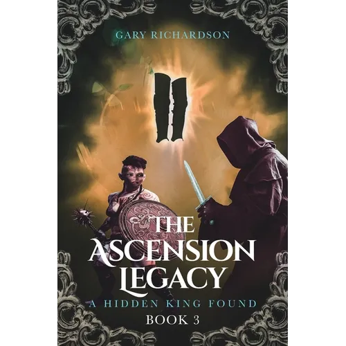 The Ascension Legacy: Book 3: A Hidden King Found - Paperback