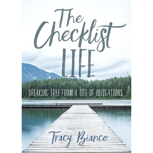 The Checklist Life: Breaking Free From a Life of Obligations - Paperback