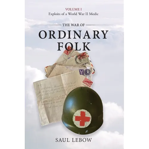 The War of Ordinary Folk: Exploits of a World War II Medic 2024 - Paperback