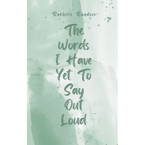 The Words I Have Yet To Say Out Loud - Paperback