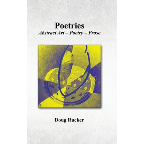 Poetries; Abstract Art - Poetry - Prose - Hardcover