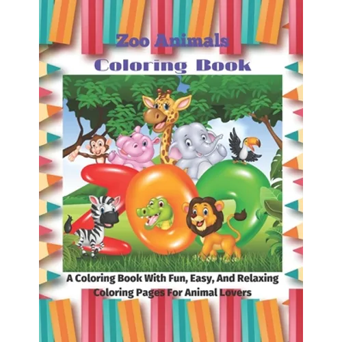 Zoo Animals - Coloring Book - A Coloring Book With Fun, Easy, And Relaxing Coloring Pages For Animal Lovers - Paperback