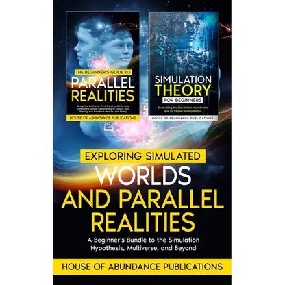Exploring Simulated Worlds & Parallel Realities: A Two-Book Beginner's Guide to the Simulation Hypothesis, Multiverse, and Beyond - Paperback