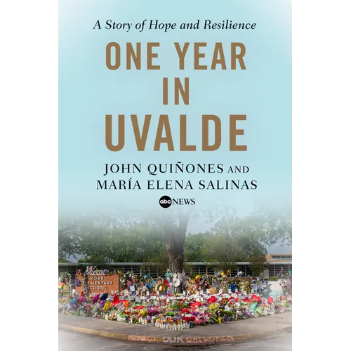 One Year in Uvalde: A Story of Hope and Resilience - Hardcover
