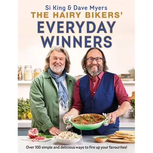 The Hairy Bikers' Everyday Winners: 100 Simple and Delicious Recipes to Fire Up Your Favourites! - Hardcover