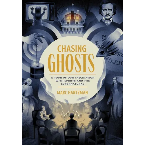 Chasing Ghosts: A Tour of Our Fascination with Spirits and the Supernatural - Paperback