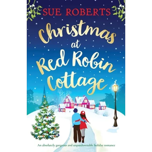 Christmas at Red Robin Cottage: An absolutely gorgeous and unputdownable holiday romance - Paperback