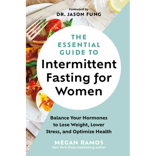 The Essential Guide to Intermittent Fasting for Women: Balance Your Hormones to Lose Weight, Lower Stress, and Optimize Health - Hardcover