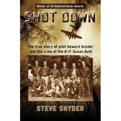 Shot Down: The true story of pilot Howard Snyder and the crew of the B-17 Susan Ruth - Paperback