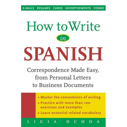 How to Write in Spanish: Correspondence Made Easy, from Personal Letters to Business Documents - Paperback
