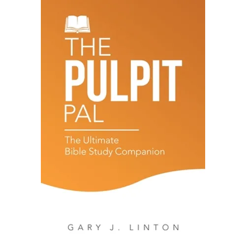 The Pulpit Pal: The Ultimate Bible Study Companion - Paperback