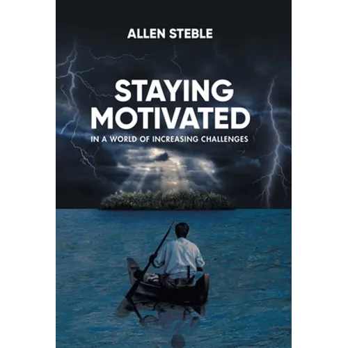 Staying Motivated in a World of Increasing Challenges - Hardcover