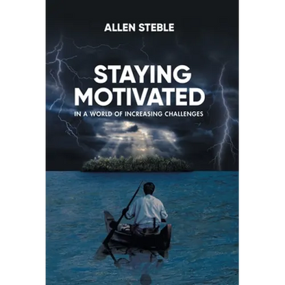 Staying Motivated in a World of Increasing Challenges - Hardcover
