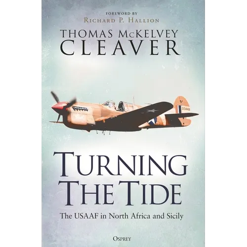 Turning the Tide: The Usaaf in North Africa and Sicily - Hardcover