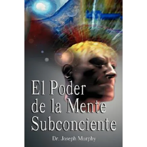 El Poder De La Mente Subconsciente ( The Power of the Subconscious Mind ) - Paperback