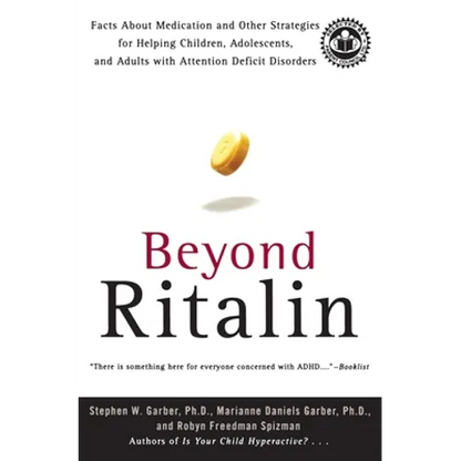 Beyond Ritalin: Facts about Medication and Other Strategies for Helping Children, Adolescents, and Adults with Attention Deficit Disorders - Paperback