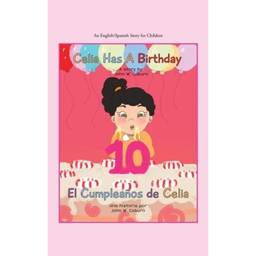 Celia Has a Birthday / Es El Cumpleaños De Celia: A English/Spanish Story for Children - Hardcover
