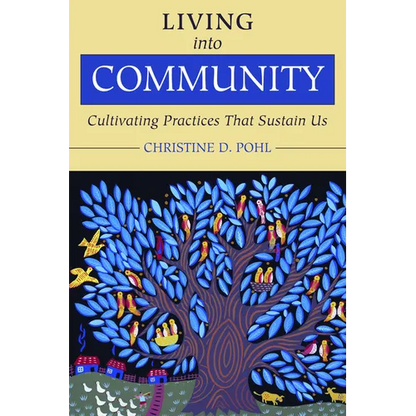 Living Into Community: Cultivating Practices That Sustain Us - Paperback
