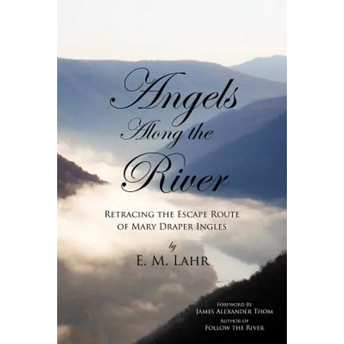 Angels Along the River: Retracing the Escape Route of Mary Draper Ingles - Paperback