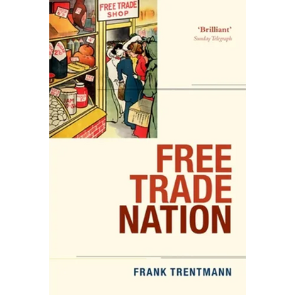 Free Trade Nation: Commerce, Consumption, and Civil Society in Modern Britain - Paperback