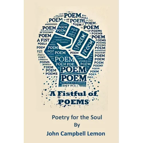 A Fist Full Of Poems: Poetry for the Soul - Paperback