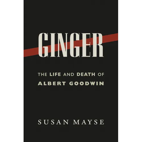 Ginger: The Life and Death of Albert Goodwin - Paperback