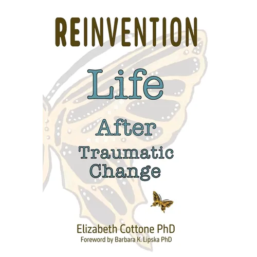 Reinvention: Life After Traumatic Change - Paperback