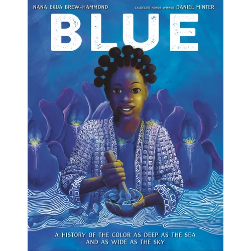 Blue: A History of the Color as Deep as the Sea and as Wide as the Sky - Hardcover