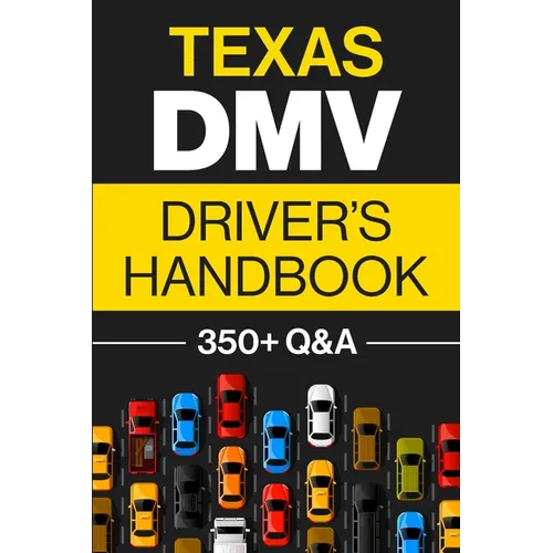 Texas DMV Driver's Handbook: Practice for the Texas Permit Test with 350+ Driving Questions and Answers - Paperback