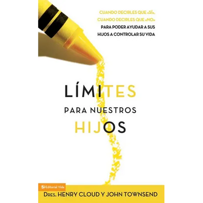 Límites Para Nuestros Hijos: Cuándo Decirles Que 'Sí', Cuando Decirles Que 'No', Para Poder Ayudar a Sus Hijos a Controlar Su Vida = Boundaries with K - Paperback