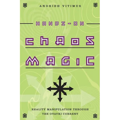 Hands-On Chaos Magic: Reality Manipulation Through the Ovayki Current - Paperback