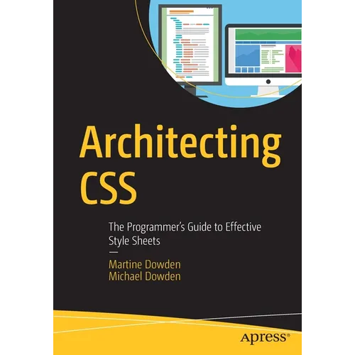 Architecting CSS: The Programmer's Guide to Effective Style Sheets - Paperback
