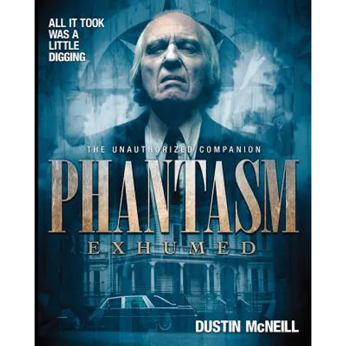 Phantasm Exhumed: The Unauthorized Companion - Paperback