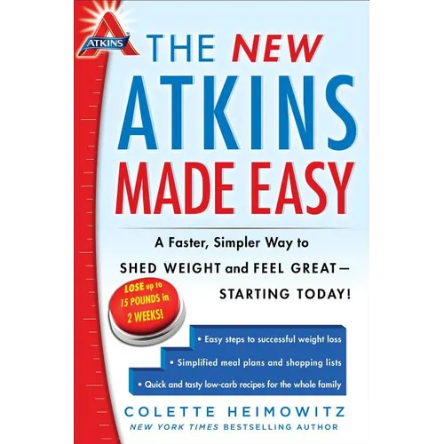 The New Atkins Made Easy: A Faster, Simpler Way to Shed Weight and Feel Great -- Starting Today! - Paperback