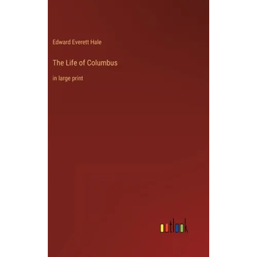 The Life of Columbus: in large print - Hardcover