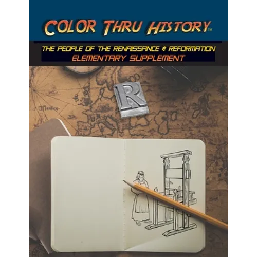 Color Thru History - The People of the Renaissance & Reformation Elementary Supplement - Paperback