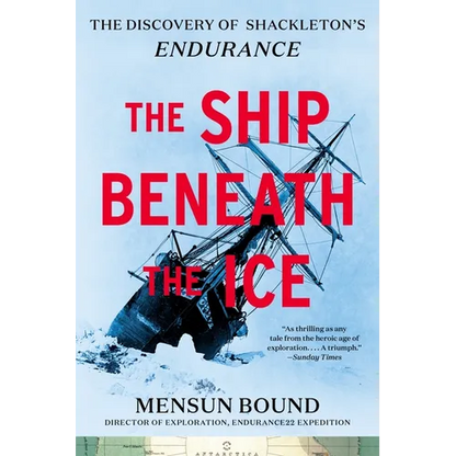 The Ship Beneath the Ice: The Discovery of Shackleton's Endurance - Paperback