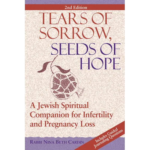 Tears of Sorrow, Seed of Hope (2nd Edition): A Jewish Spiritual Companion for Infertility and Pregnancy Loss - Paperback