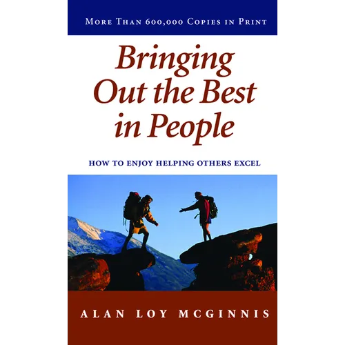 Bringing Out the Best in People: How to Enjoy Helping Others Excel - Paperback